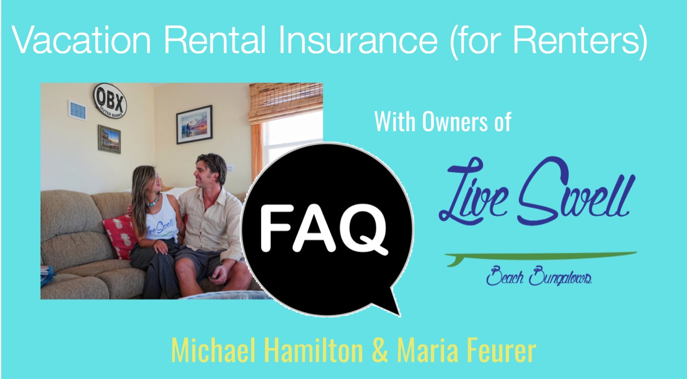 Vacation Rental Insurance for Renters:  FAQ’s for Travelers & Visitors